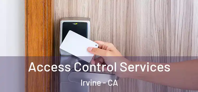 Access Control Services Irvine - CA