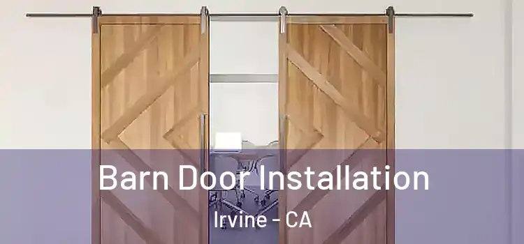 Barn Door Installation Irvine - CA