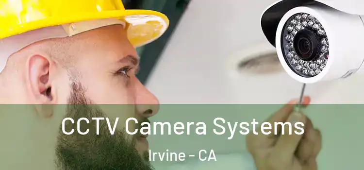 CCTV Camera Systems Irvine - CA