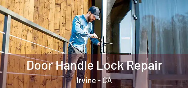 Door Handle Lock Repair Irvine - CA