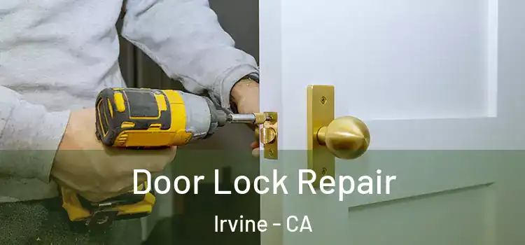 Door Lock Repair Irvine - CA
