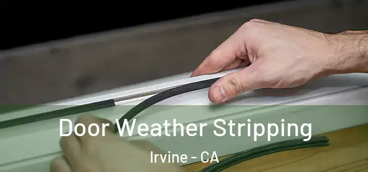 Door Weather Stripping Irvine - CA