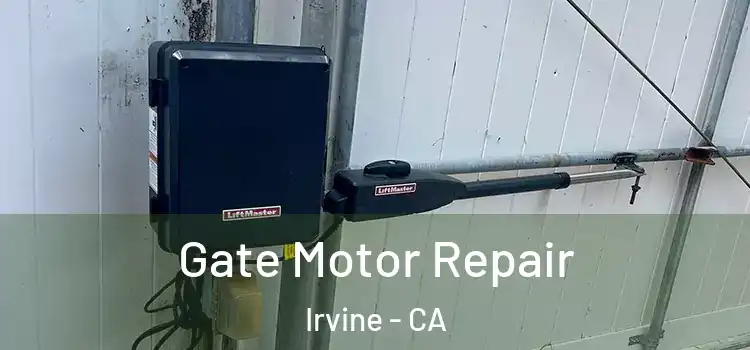 Gate Motor Repair Irvine - CA