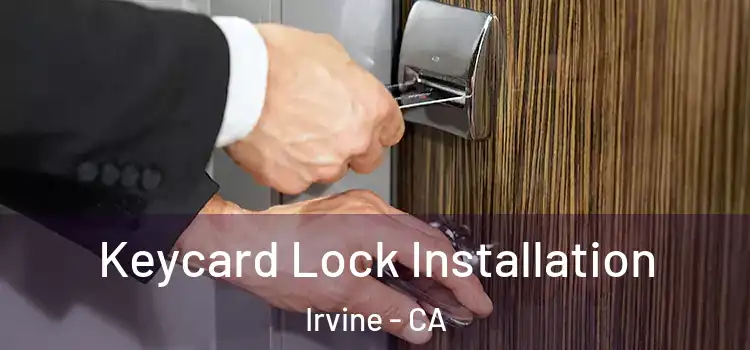 Keycard Lock Installation Irvine - CA