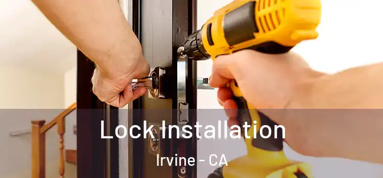Lock Installation Irvine - CA