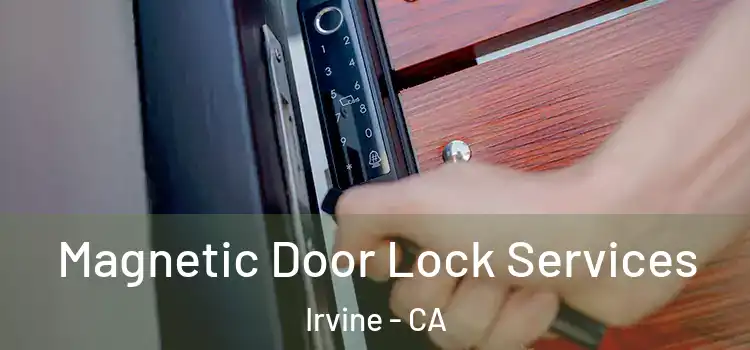 Magnetic Door Lock Services Irvine - CA