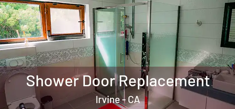 Shower Door Replacement Irvine - CA