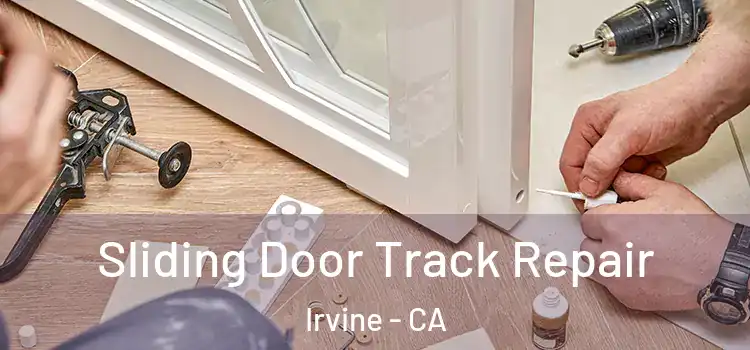 Sliding Door Track Repair Irvine - CA