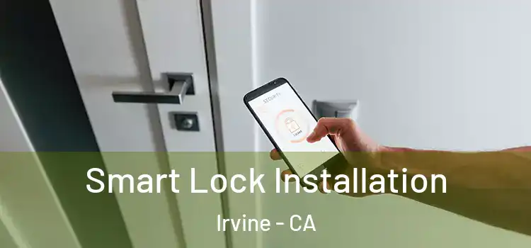Smart Lock Installation Irvine - CA
