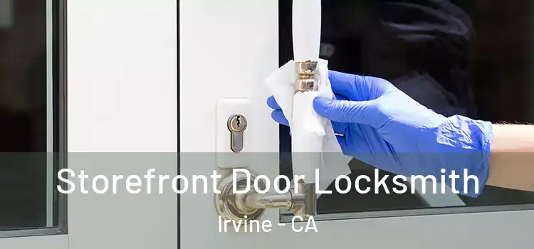 Storefront Door Locksmith Irvine - CA